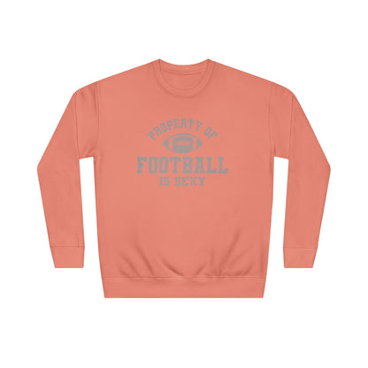 Property of Football Is Sexy Unisex Crew Sweatshirt