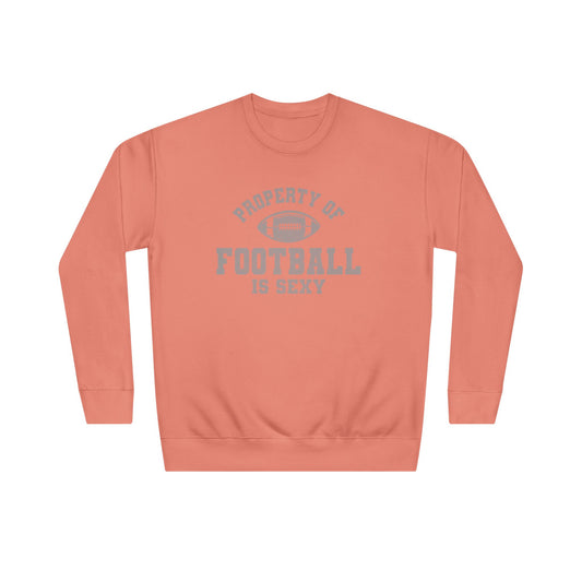 Property of Football Is Sexy Unisex Crew Sweatshirt