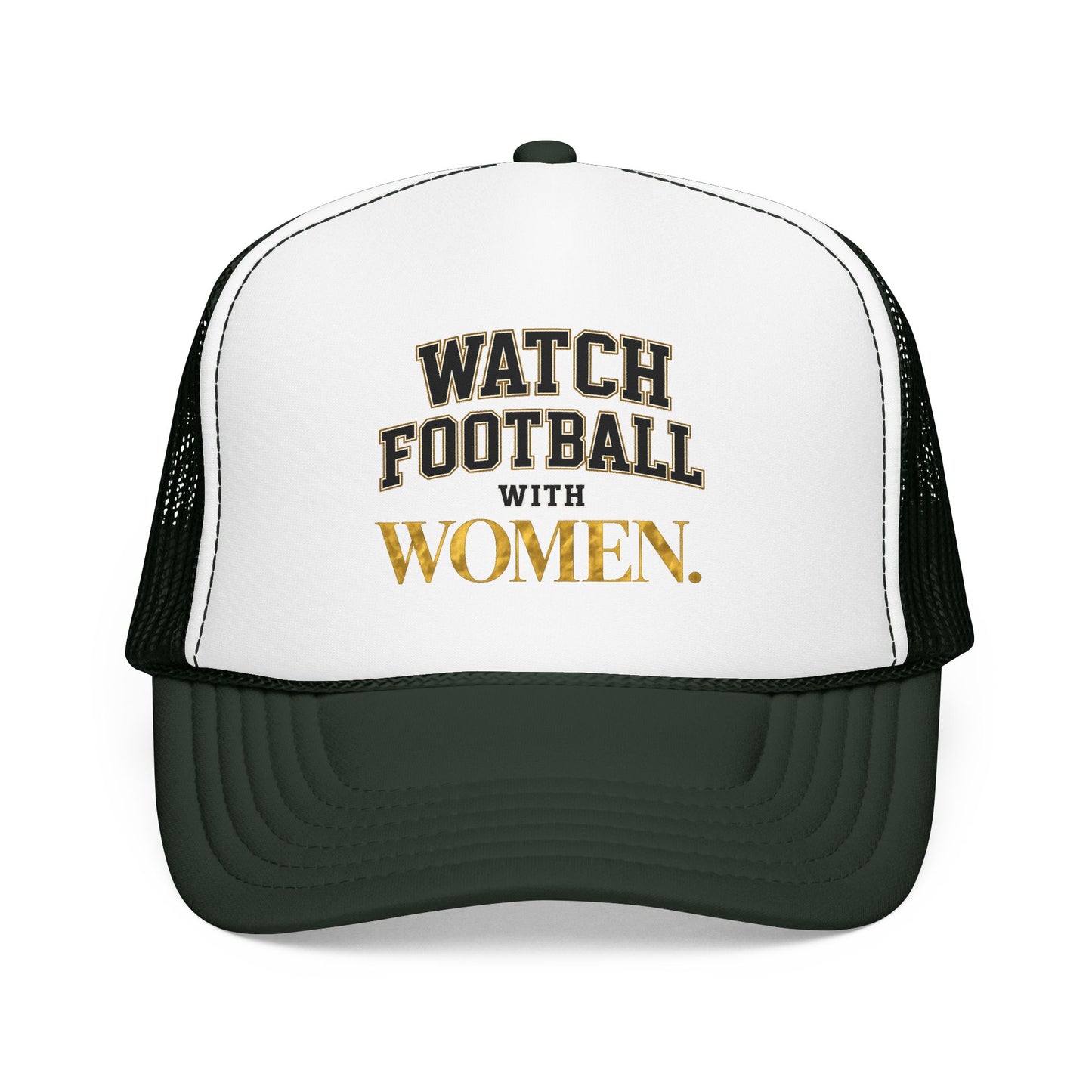 Watch Football With Women Foam Trucker Hat