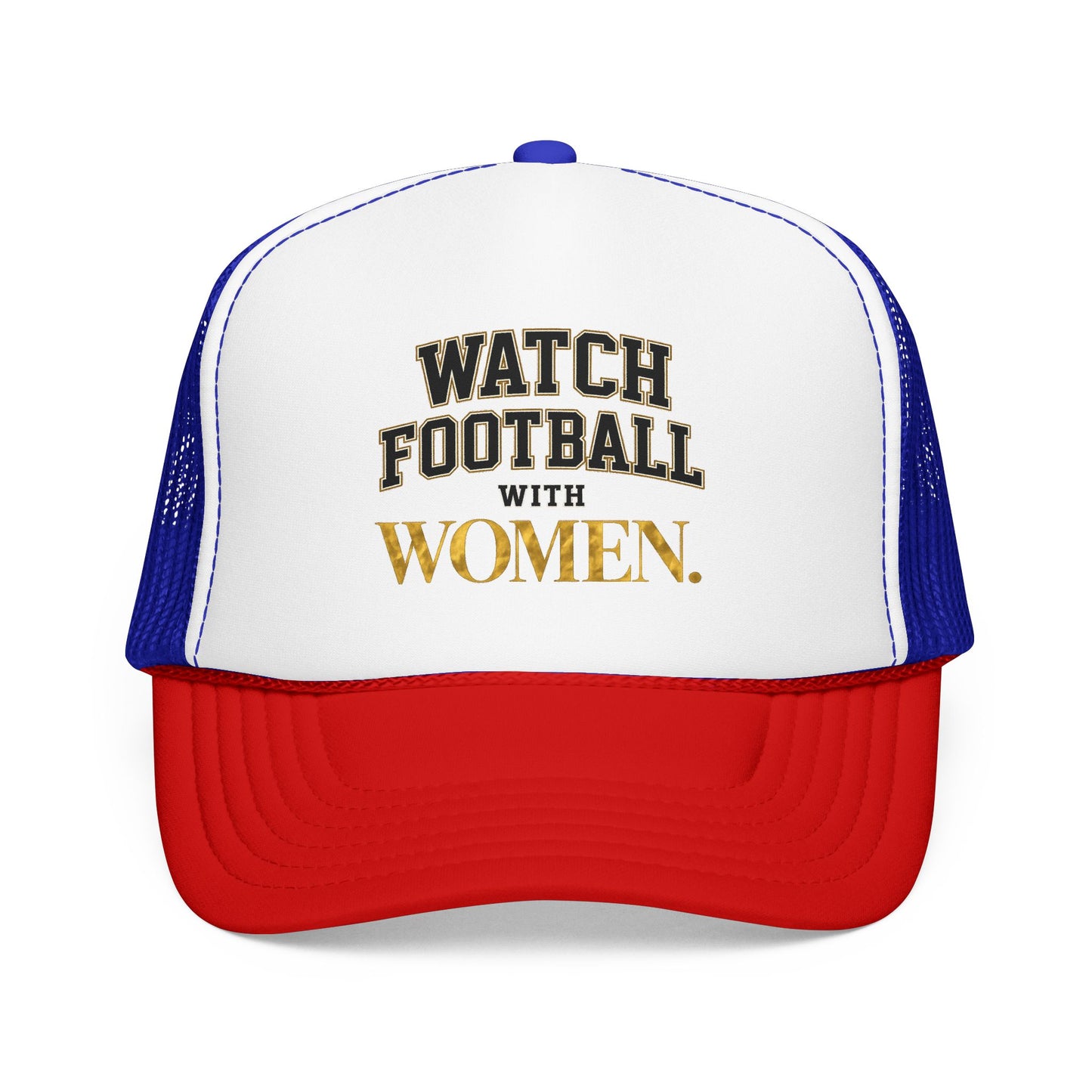 Watch Football With Women Foam Trucker Hat