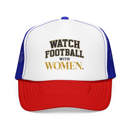 Watch Football With Women Foam Trucker Hat