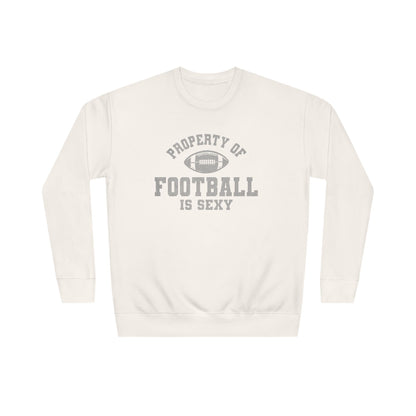 Property of Football Is Sexy Unisex Crew Sweatshirt