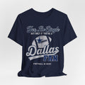 Yes, I'm Single, only if you're a Dallas Fan Short Sleeve Tee