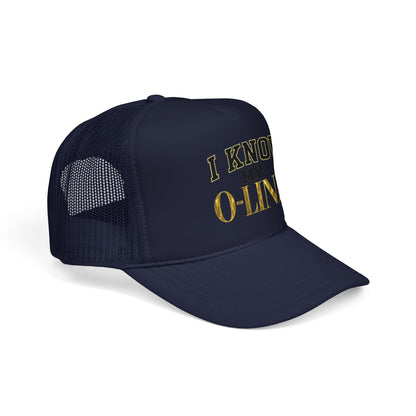 I Know My O-Line Foam Trucker Hat