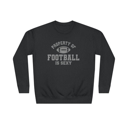 Property of Football Is Sexy Unisex Crew Sweatshirt