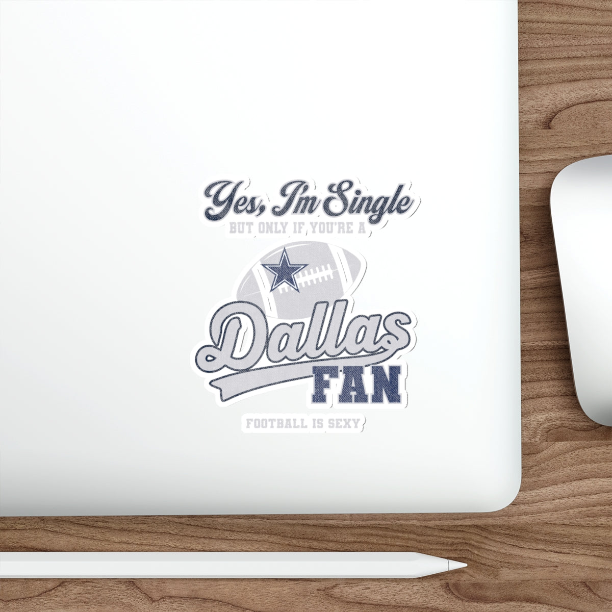 Yes, I'm Single But Only If You're A Dallas Fan Die-Cut Stickers