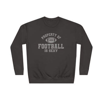Property of Football Is Sexy Unisex Crew Sweatshirt