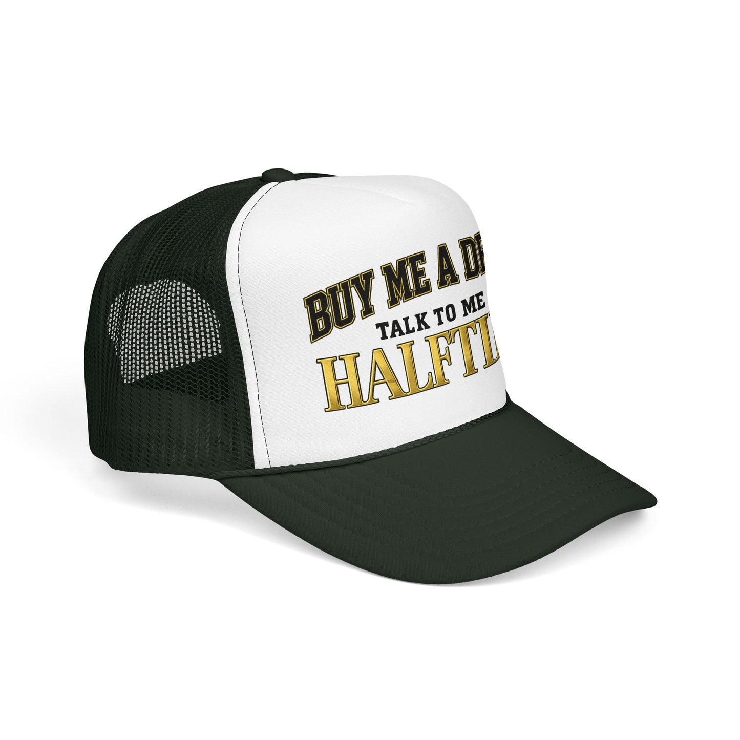 Buy Me A Drink, Talk To Me At HALFTIME. Foam Trucker Hat