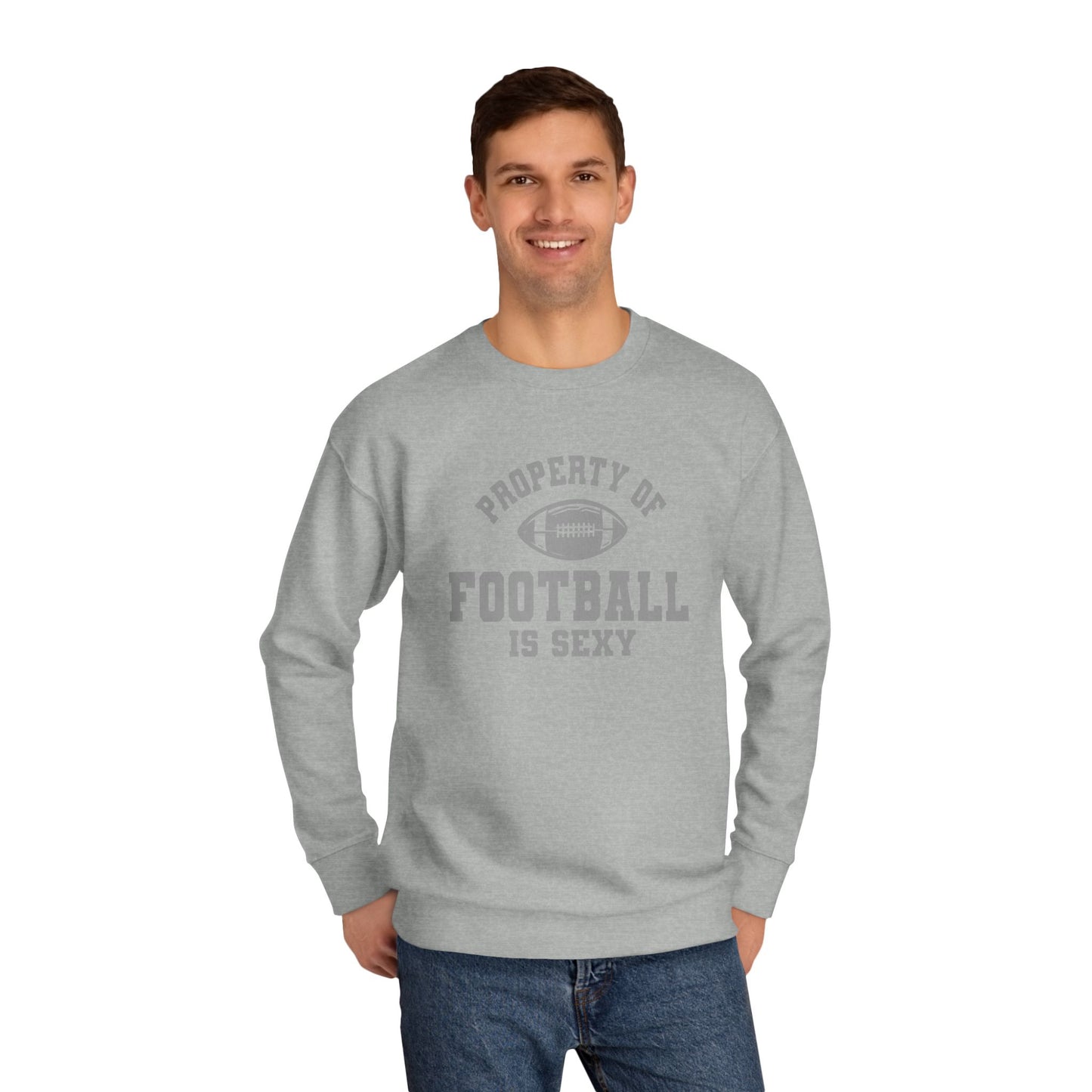 Property of Football Is Sexy Unisex Crew Sweatshirt
