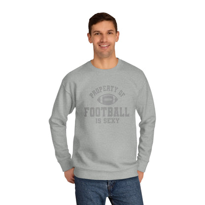 Property of Football Is Sexy Unisex Crew Sweatshirt