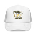 Football Is My Love Language Foam Trucker Hat
