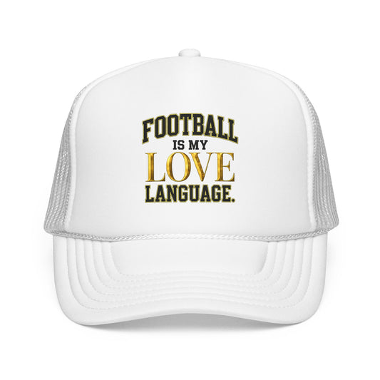 Football Is My Love Language Foam Trucker Hat