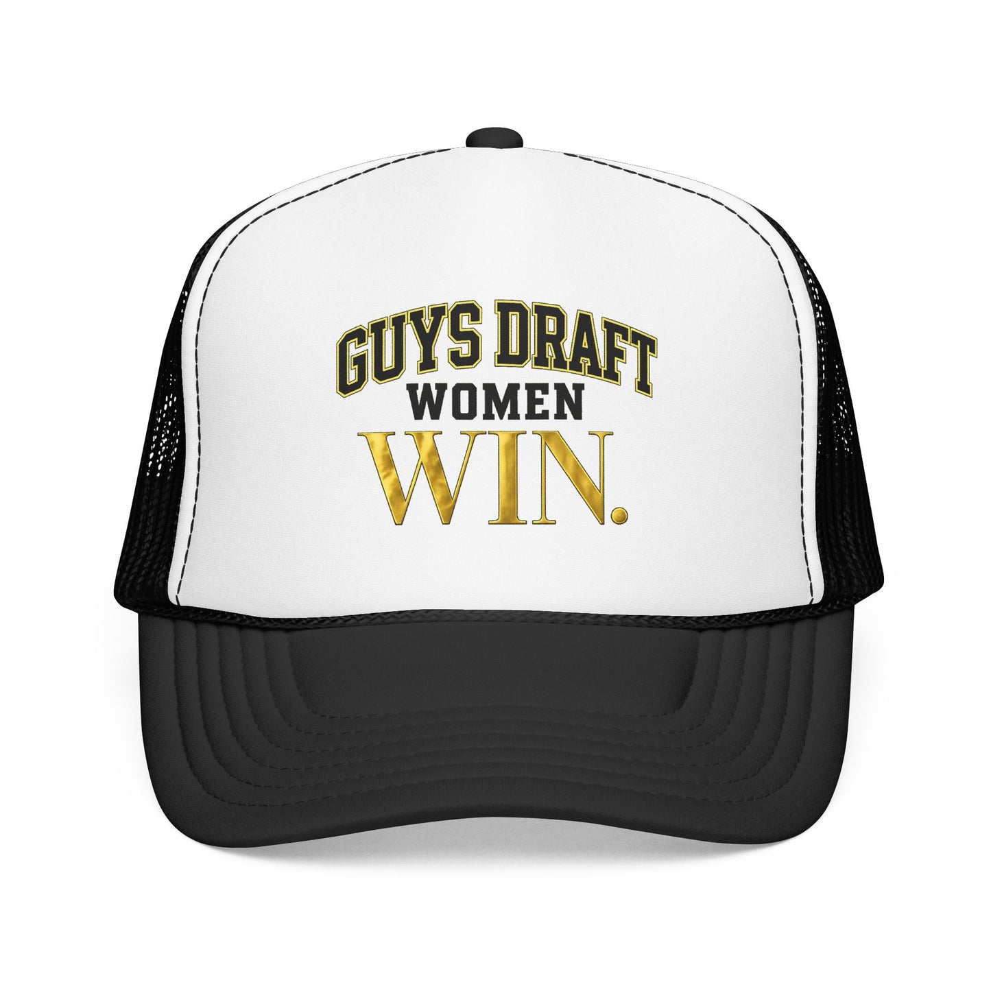 Guys Draft. Women Win. Foam Trucker Hat