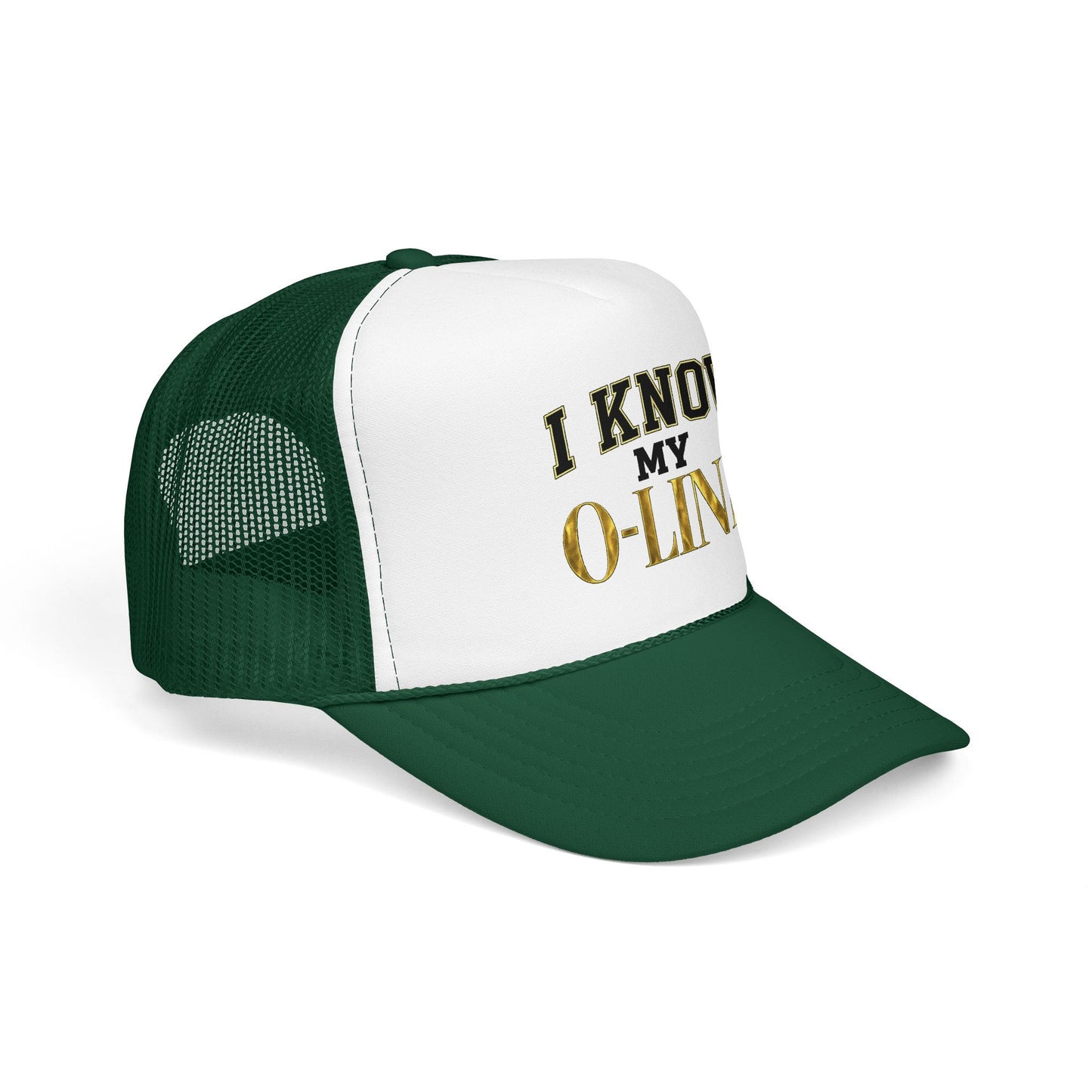I Know My O-Line Foam Trucker Hat