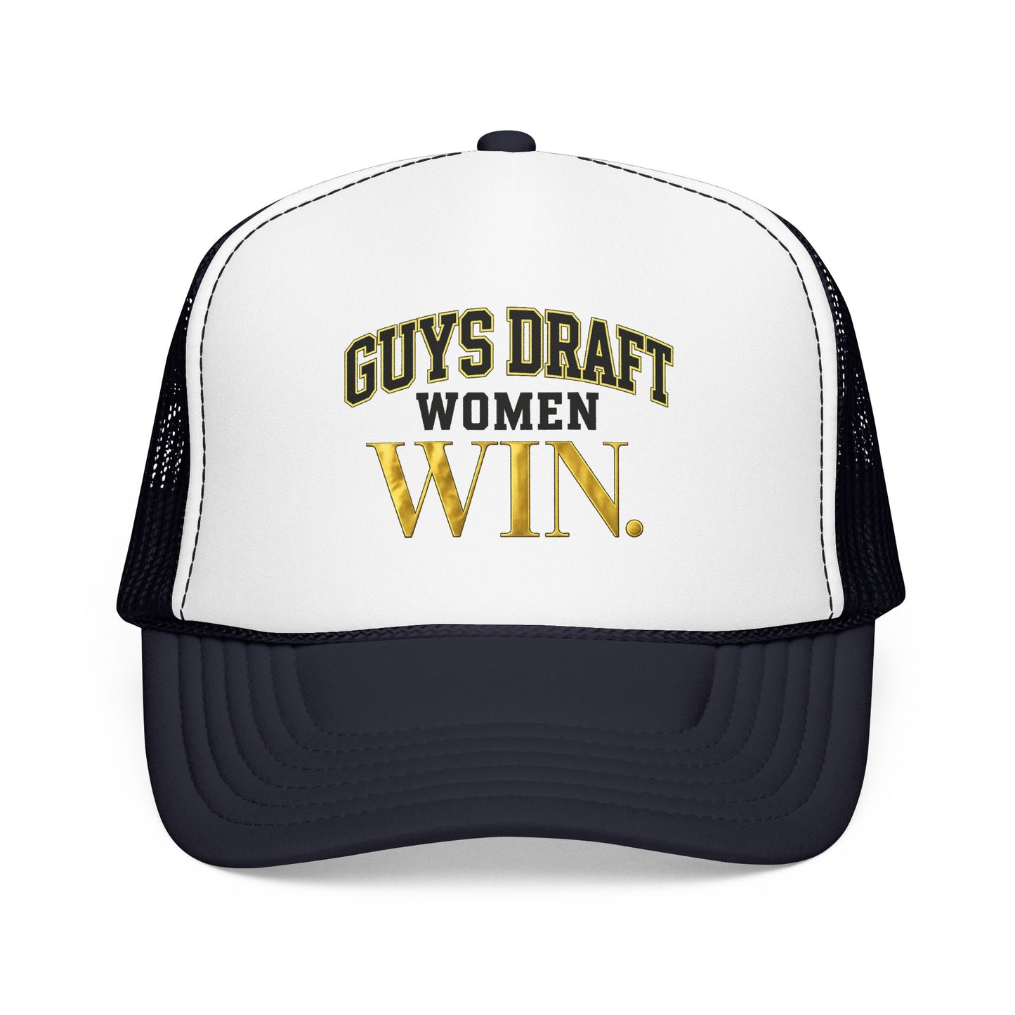 Guys Draft. Women Win. Foam Trucker Hat