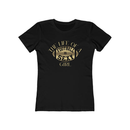 The Life of a 'Football is Sexy' Girl Tee