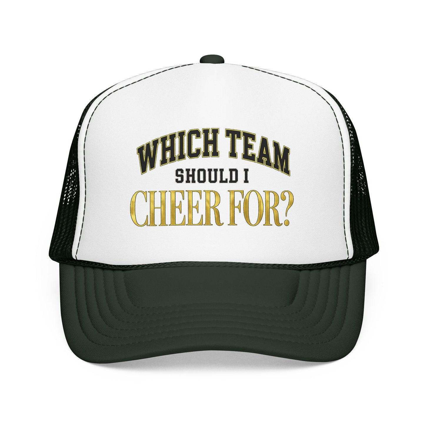 Which Team Should I Cheer For Foam Trucker Hat