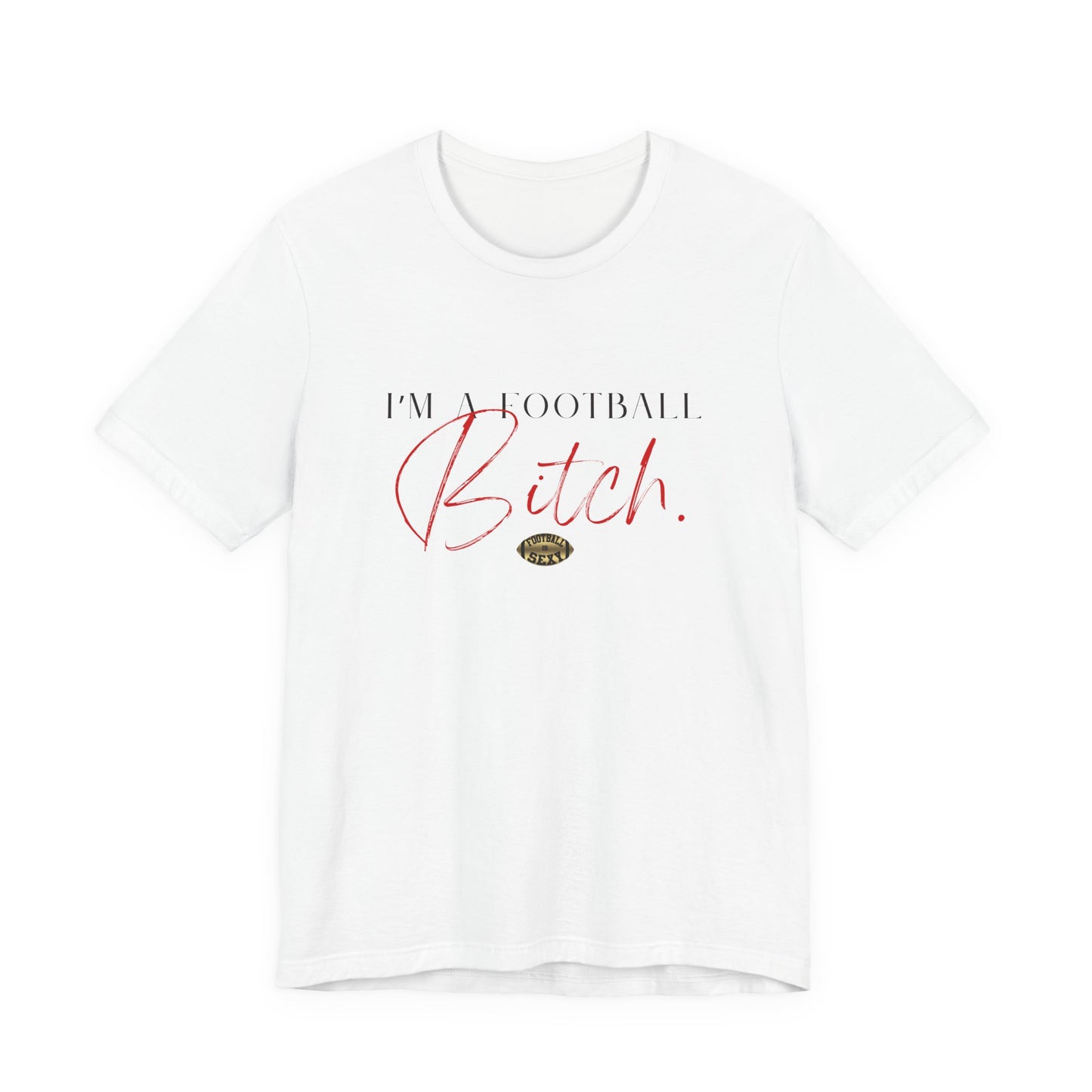I'm a Football Bitch Sporty Tee