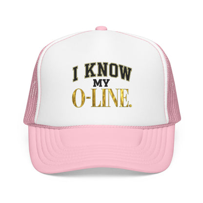I Know My O-Line Foam Trucker Hat