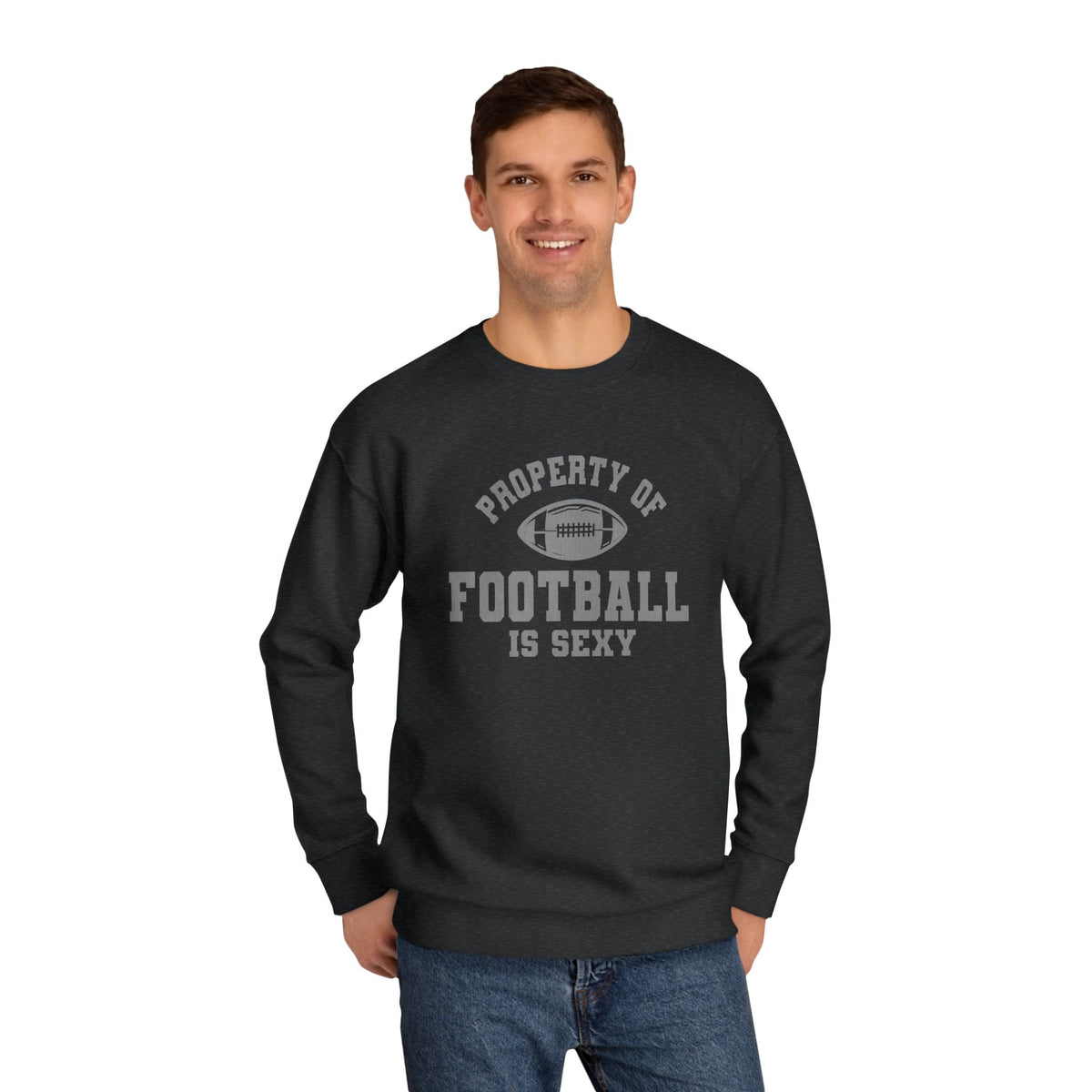 Property of Football Is Sexy Unisex Crew Sweatshirt