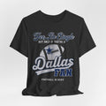 Yes, I'm Single, only if you're a Dallas Fan Short Sleeve Tee