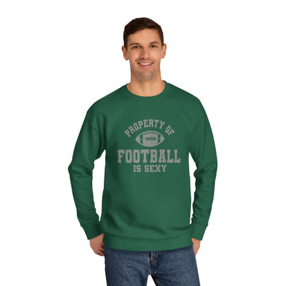 Property of Football Is Sexy Unisex Crew Sweatshirt