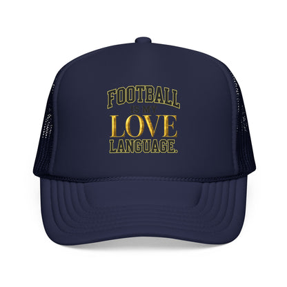 Football Is My Love Language Foam Trucker Hat