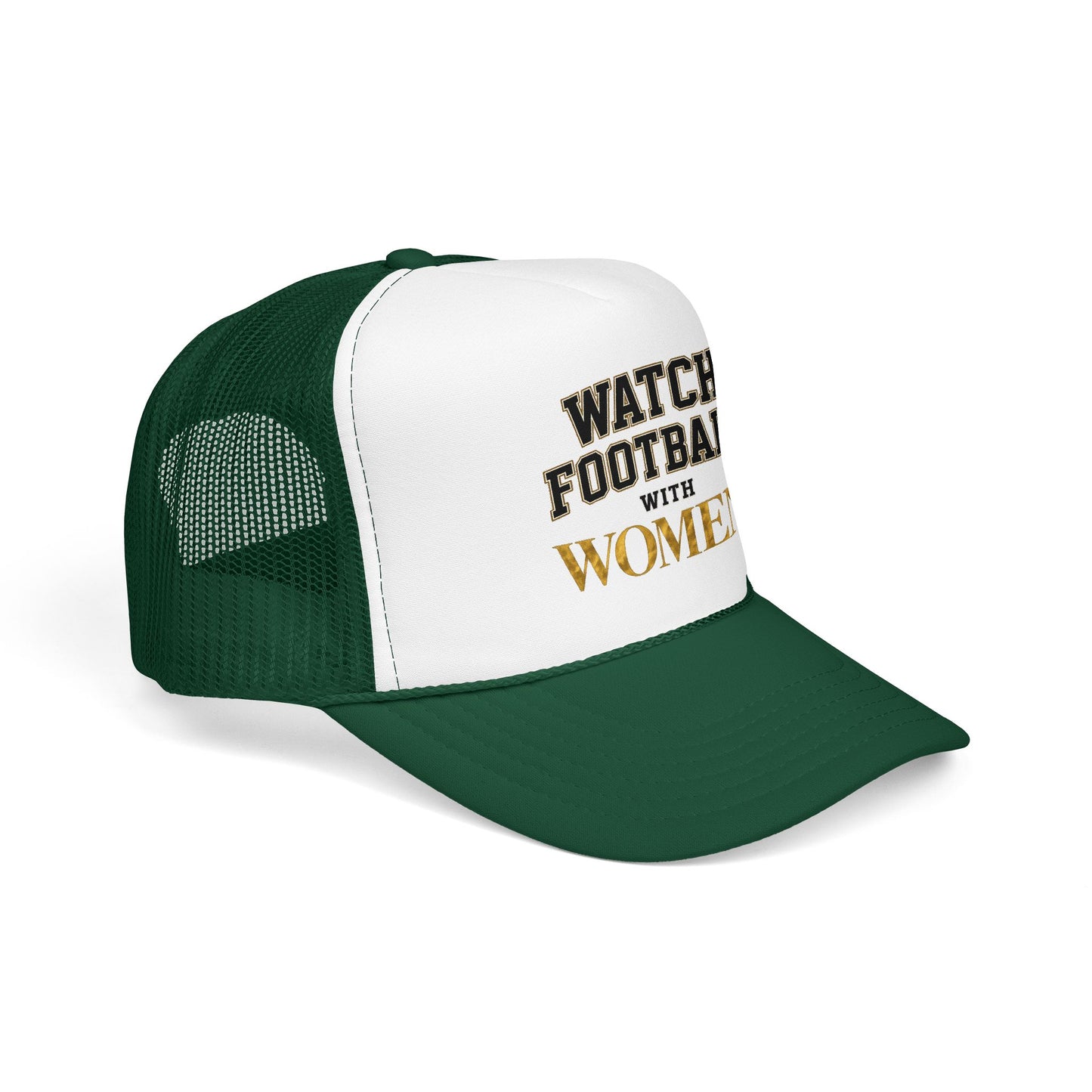 Watch Football With Women Foam Trucker Hat
