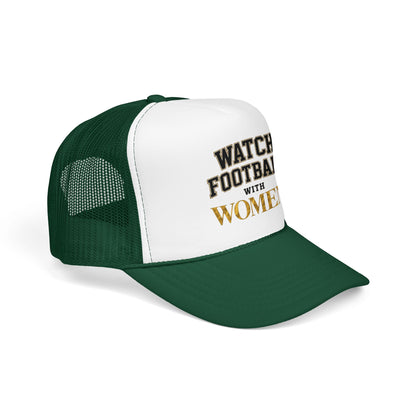 Watch Football With Women Foam Trucker Hat