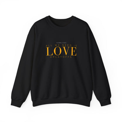 All I Need is LOVE + PLayoffs Crewneck Sweatshirt