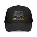 Watch Football With Women Foam Trucker Hat