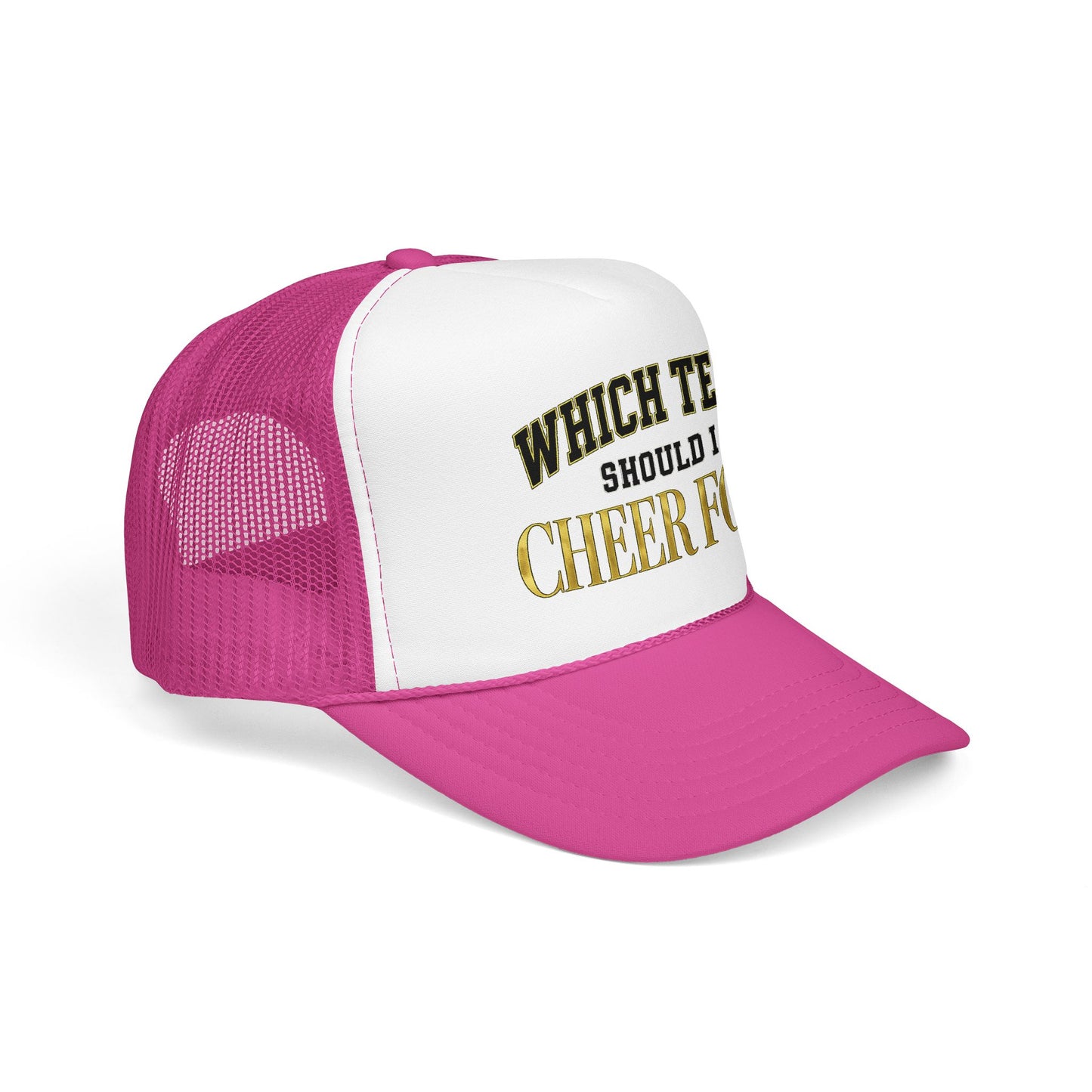 Which Team Should I Cheer For Foam Trucker Hat