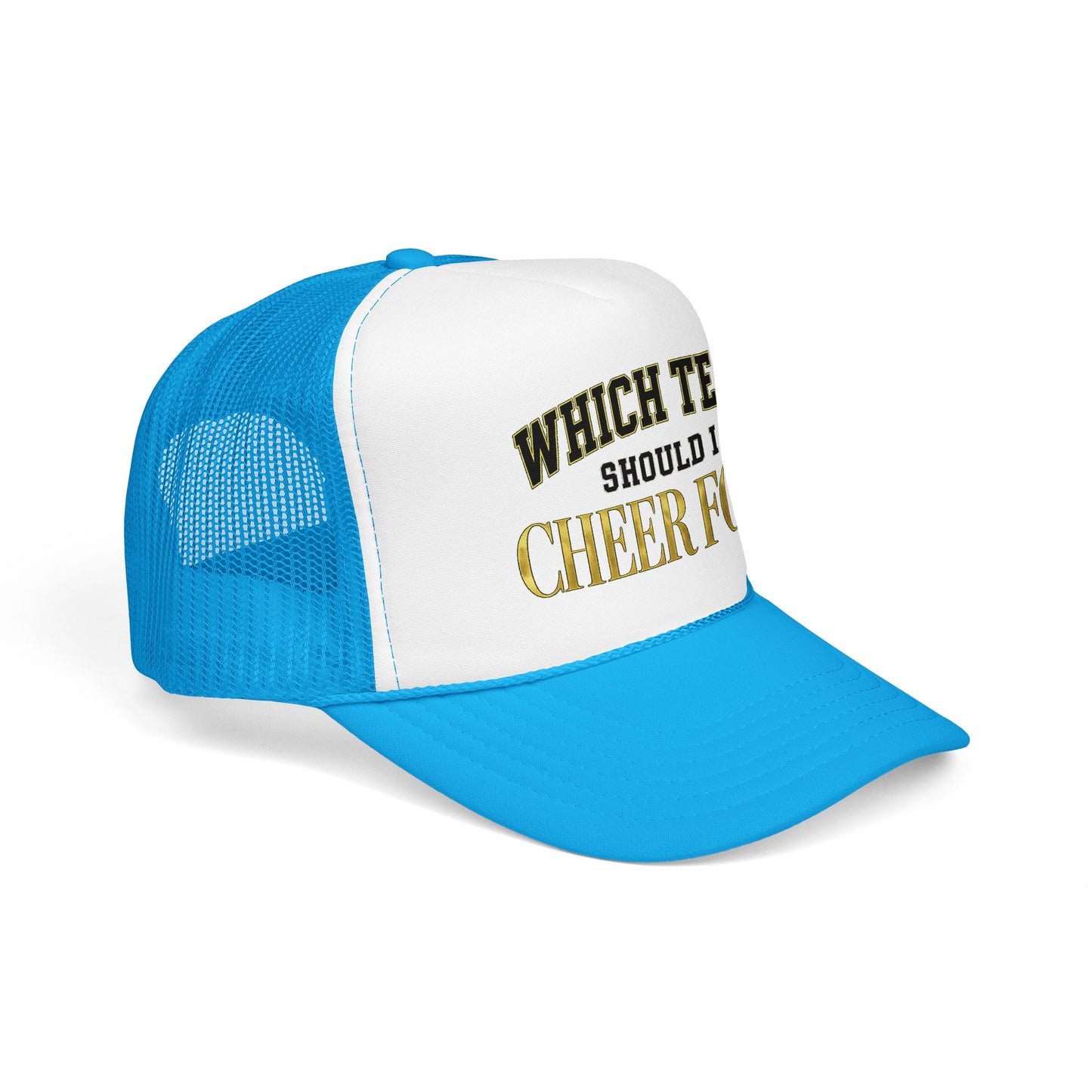 Which Team Should I Cheer For Foam Trucker Hat