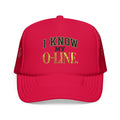 I Know My O-Line Foam Trucker Hat