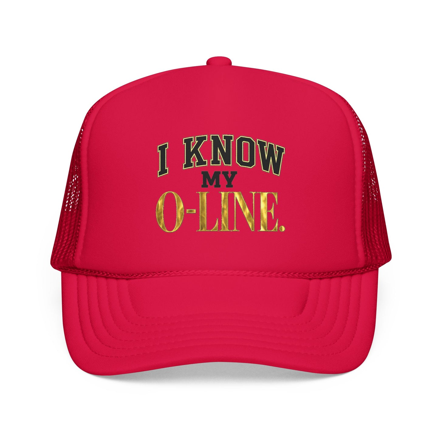 I Know My O-Line Foam Trucker Hat