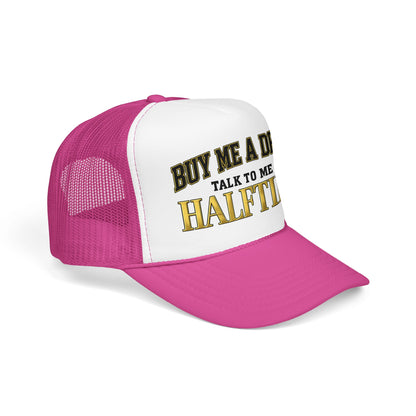Buy Me A Drink, Talk To Me At HALFTIME. Foam Trucker Hat