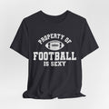 Property of Football is Sexy Lounge Crew