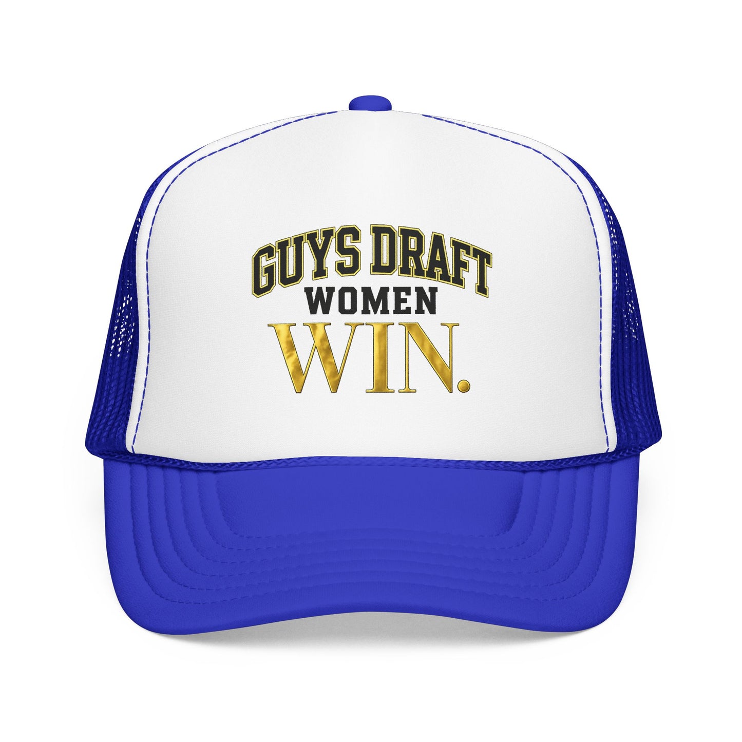 Guys Draft. Women Win. Foam Trucker Hat