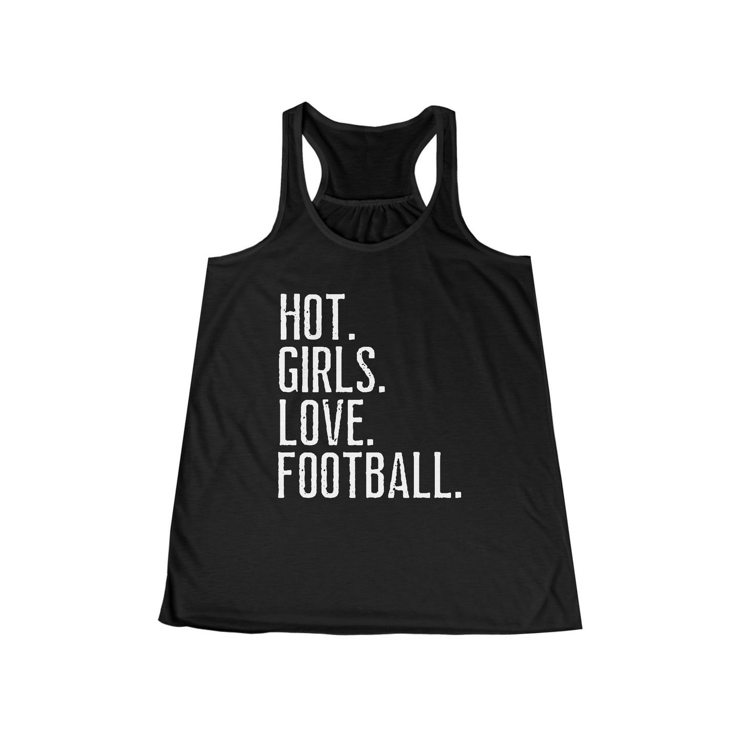 Hot. Girls. Love. Football. Flowy Tank