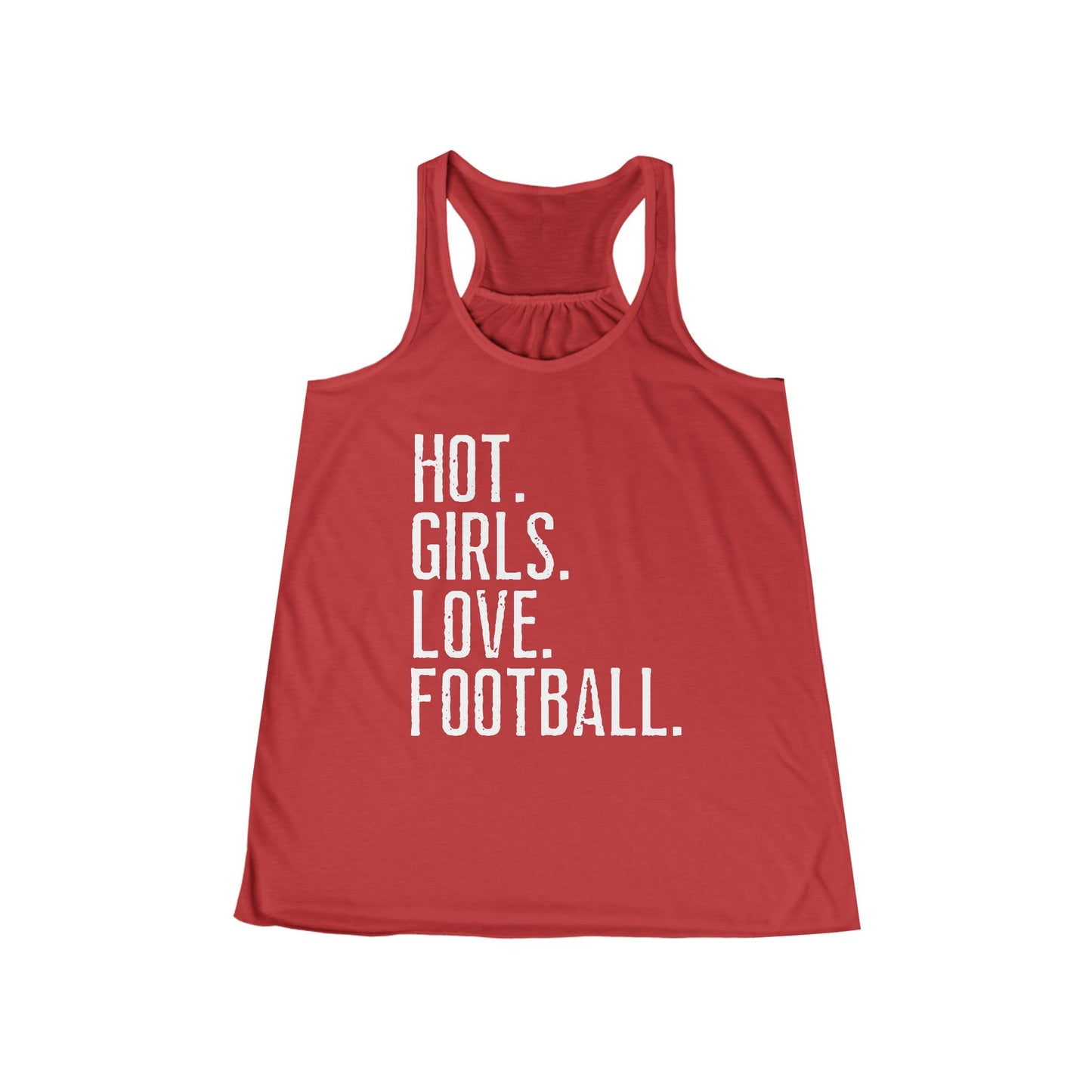 Hot. Girls. Love. Football. Flowy Tank