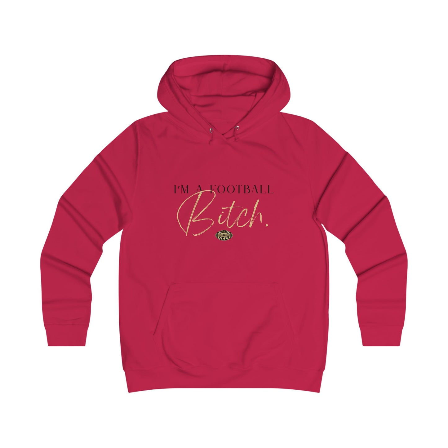 I am a Football Bitch. Sexy Hoodie