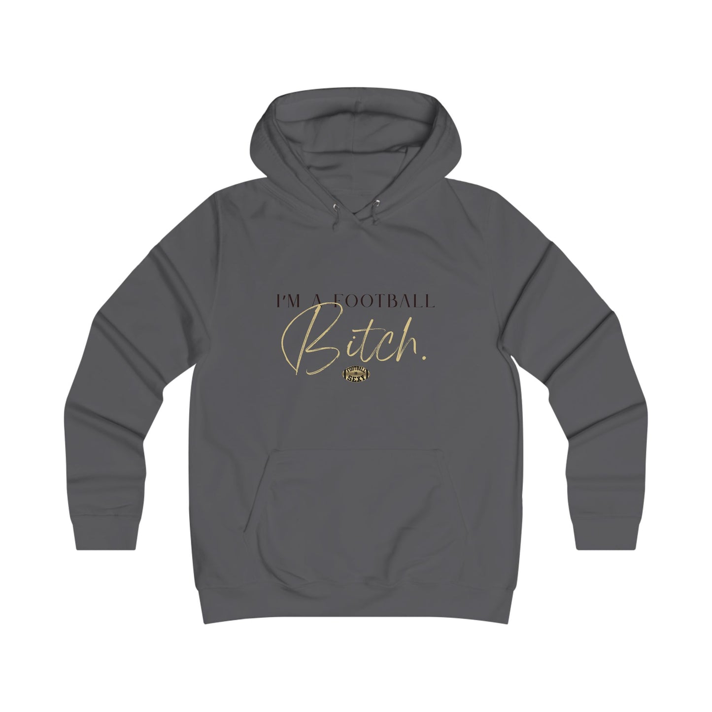 I am a Football Bitch. Sexy Hoodie