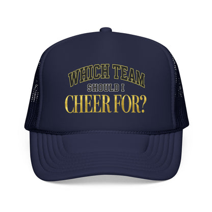 Which Team Should I Cheer For Foam Trucker Hat