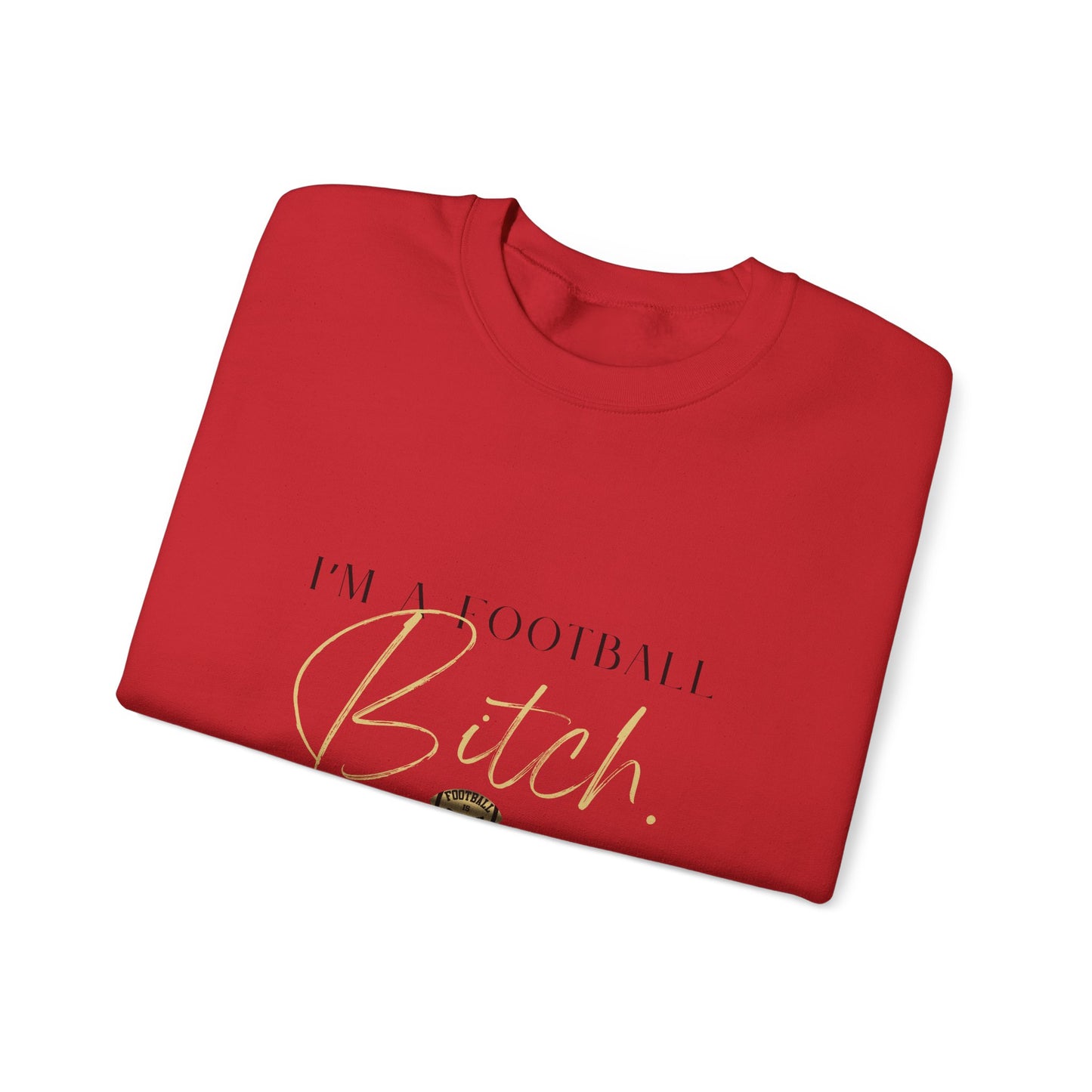 I'm A Football Bitch. Crewneck Sweatshirt