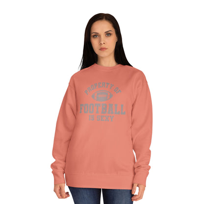 Property of Football Is Sexy Unisex Crew Sweatshirt