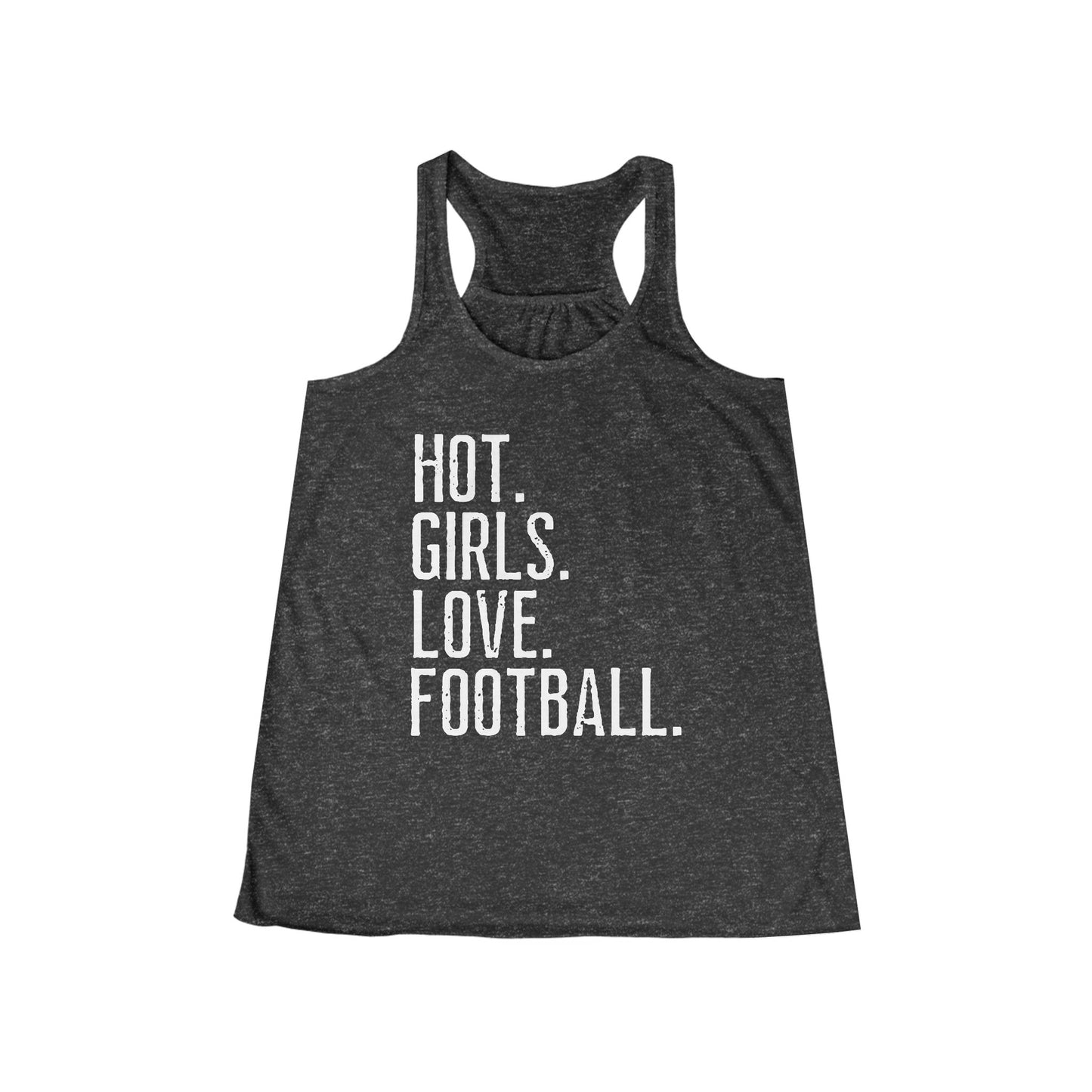 Hot. Girls. Love. Football. Flowy Tank