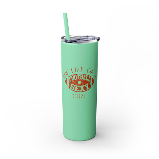 The Life of a Football Girl Skinny Tumbler, 20oz