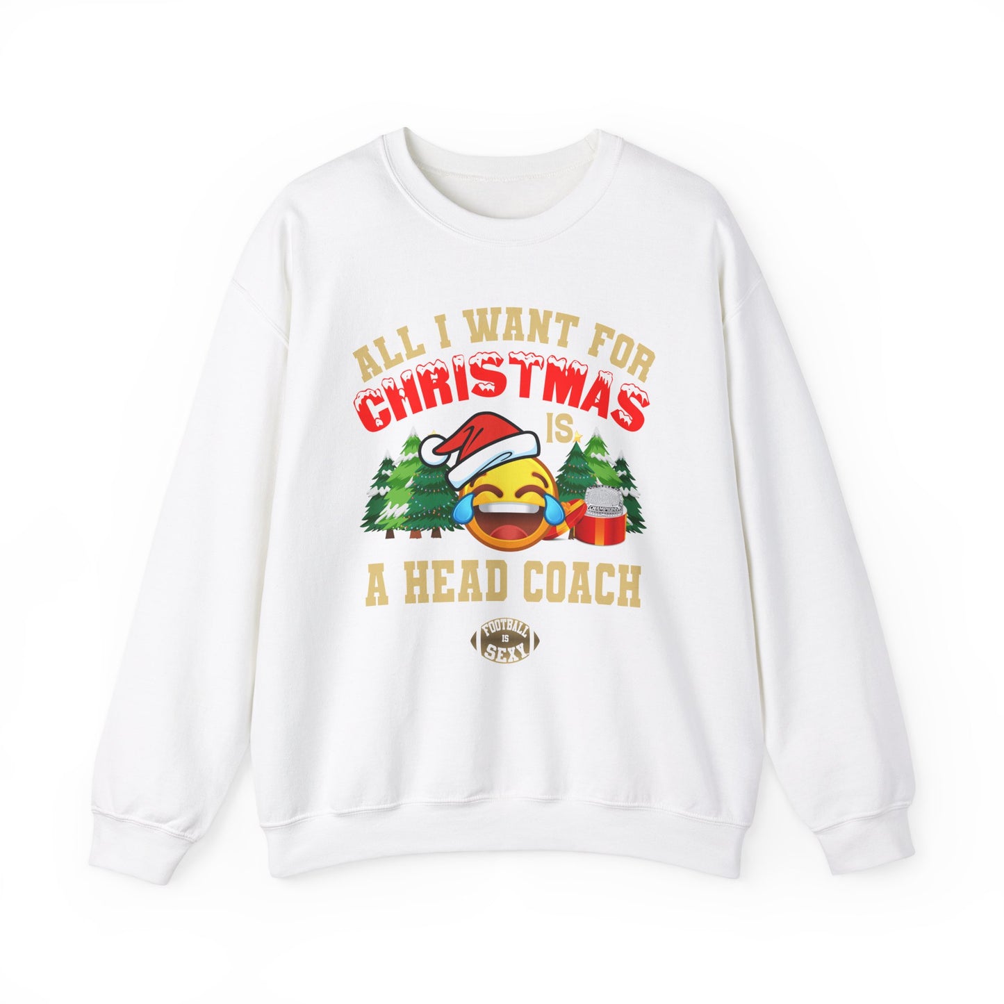 All I Want for Christmas is a Head Coach Crewneck Sweatshirt