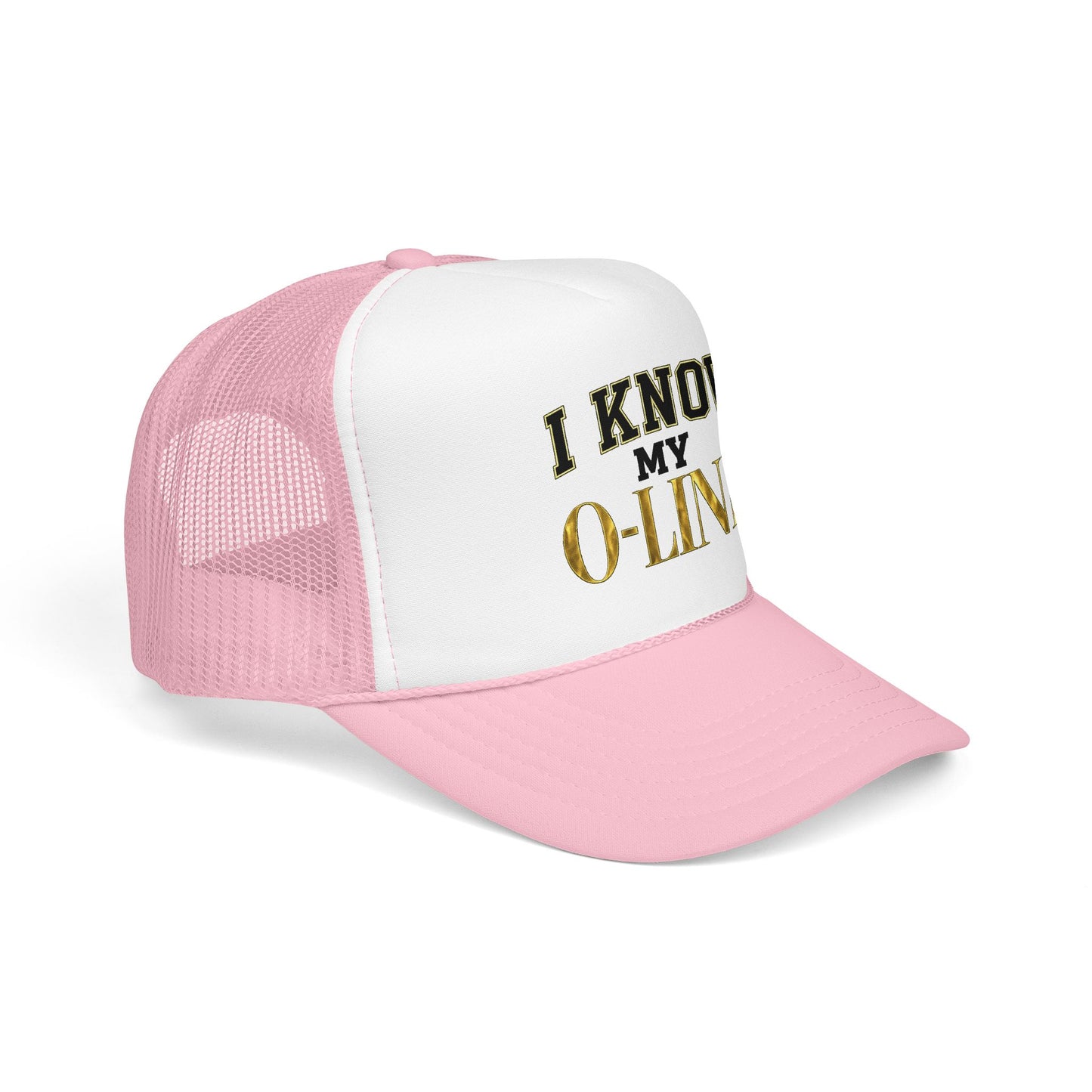 I Know My O-Line Foam Trucker Hat