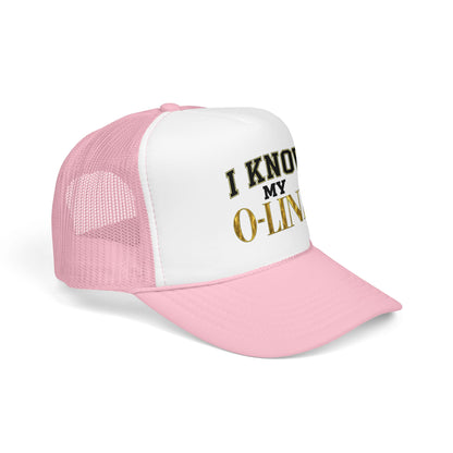 I Know My O-Line Foam Trucker Hat